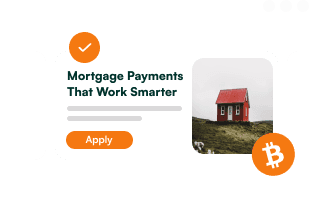 Mortgage Payments That Work Smarter — In Bitcoin.